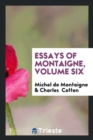 Essays of Montaigne, Volume Six - Book