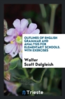 Outlines of English Grammar and Analysis for Elementary Schools. with Exercises - Book