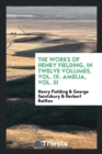 The Works of Henry Fielding, in Twelve Volumes, Vol. IX : Amelia, Vol. III - Book