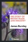 The Story of British Trade and Industry - Book