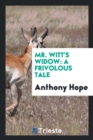 Mr. Witt's Widow : A Frivolous Tale - Book