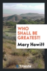 Who Shall Be Greatest! - Book