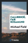 Callirrho ; Fair Rosamund - Book