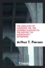 The Miracles of Missions; Or, the Modern Marvels in the History of Missionary Enterprise - Book