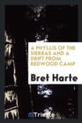 A Phyllis of the Sierras, and a Drift from Redwood Camp - Book