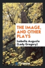 The Image, and Other Plays - Book