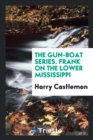The Gun-Boat Series. Frank on the Lower Mississippi - Book