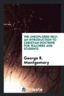 The Unexplored Self; An Introduction to Christian Doctrine for Teachers and Students - Book