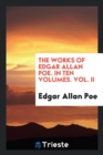 The Works of Edgar Allan Poe. in Ten Volumes. Vol. II - Book