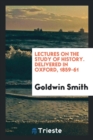 Lectures on the Study of History. Delivered in Oxford, 1859-61 - Book