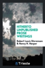 Hitherto Unpublished Prose Writings - Book