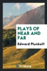 Plays of Near and Far - Book