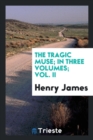 The Tragic Muse; In Three Volumes; Vol. II - Book