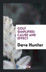 Golf Simplified : Cause and Effect - Book