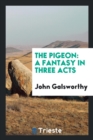The Pigeon : A Fantasy in Three Acts - Book