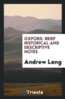 Oxford : Brief Historical and Descriptive Notes - Book
