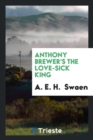 Anthony Brewer's the Love-Sick King - Book