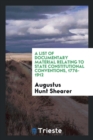 A List of Documentary Material Relating to State Constitutional Conventions, 1776-1912 - Book