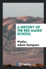 A History of the Red Maids' School - Book
