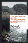 A Decimal System for the Arrangement and Administration of Libraries - Book