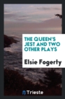 The Queen's Jest and Two Other Plays - Book
