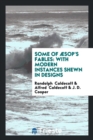 Some of  sop's Fables : With Modern Instances Shewn in Designs - Book