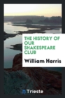The History of Our Shakespeare Club - Book
