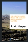 The Montgomery Siege; The Earliest Beginnings of Canada - Book