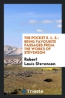 The Pocket R. L. S. : Being Favourite Passages from the Works of Stevenson - Book