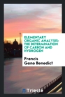 Elementary Organic Analysis : The Determination of Carbon and Hydrogen - Book