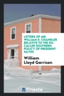 Letters of Mr. William E. Chandler Relative to the So-Called Southern Policy of President Hayes - Book