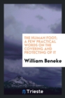 The Human Foot; A Few Practical Words on the Covering and Protecting of It - Book