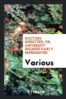 Doctors Dissected; Or, University Degrees Fairly Represented - Book