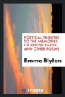 Poetical Tributes to the Memories of British Bards, and Other Poems - Book