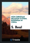 Non Christian Religion System. Buddhism in China - Book