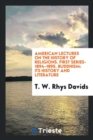 American Lectures on the History of Religions. First Series-1894-1895. Buddhism : Its History and Literature - Book