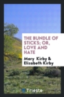 The Bundle of Sticks; Or, Love and Hate - Book