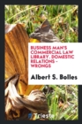 Business Man's Commercial Law Library. Domestic Relations - Wrongs - Book