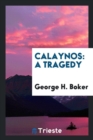 Calaynos : A Tragedy - Book