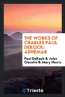 The Works of Charles Paul Dekock : Adh mar - Book