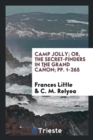 Camp Jolly; Or, the Secret-Finders in the Grand Ca on; Pp. 1-265 - Book