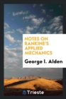 Notes on Rankine's Applied Mechanics - Book