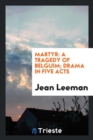 Martyr : A Tragedy of Belguim; Drama in Five Acts - Book
