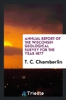 Annual Report of the Wisconsin Geological Survey for the Year 1877 - Book