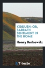 Kiddush : Or, Sabbath Sentiment in the Home - Book