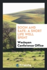 Soon and Safe : A Short Life Well Spent - Book