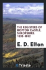 The Registers of Hopton Castle, Shropshire. 1538-1812 - Book