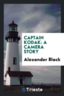 Captain Kodak : A Camera Story - Book
