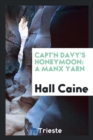 Capt'n Davy's Honeymoon : A Manx Yarn - Book