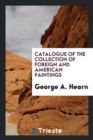 Catalogue of the Collection of Foreign and American Paintings - Book